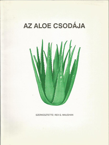 Rex G. Maughan (szerk.): Az aloe csodája