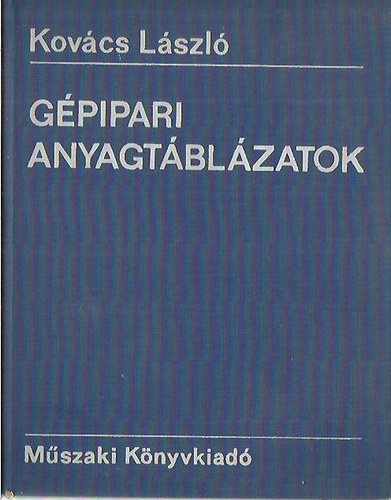 Kovács László: Gépipari anyagtáblázatok