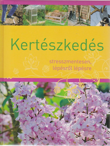Bastian Hans-Werner: Kertészkedés stresszmentesen, lépésről lépésre