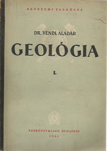 Dr. Vendl Aladár: Geológia I-II.