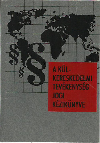 Dr. Martonyi János: A külkereskedelmi tevékenység jogi kézikönyve