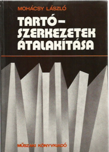 Mohácsy László: Tartószerkezetek átalakítása