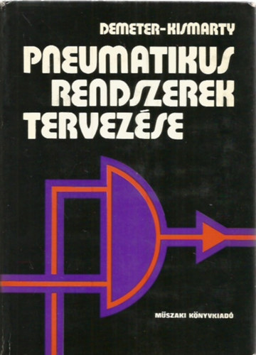 Demeter György; Kismarty Loránd: Pneumatikus rendszerek tervezése