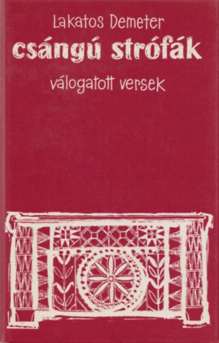 Lakatos Demeter: Csángú strófák (válogatott versek)