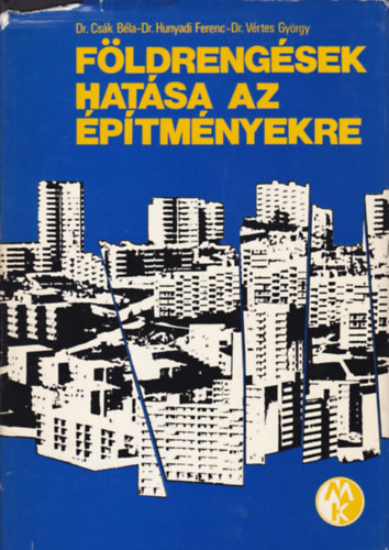 Csák Bála dr., Hunyady Ferenc dr., Vértes György d: Földrengések hatása az építményekre