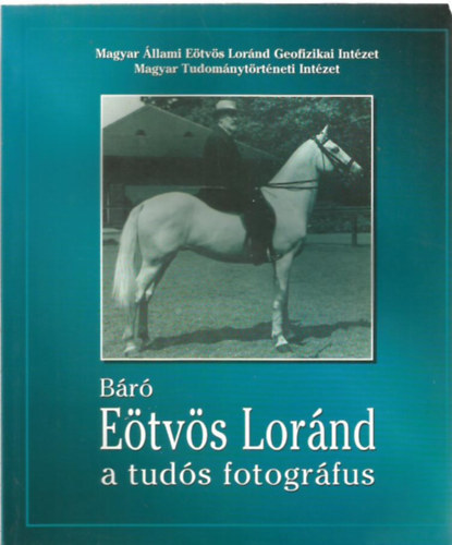 ?: Báró Eötvös Loránd, a tudós fotográfus