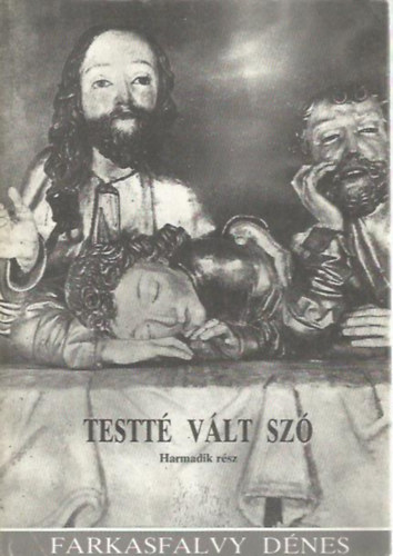 Farkasfalvy Dénes: Testté vált szó III.
