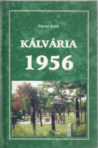 Fónay Jenő: Kálvária 1956