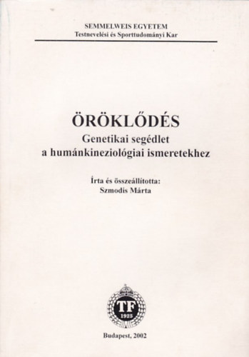 Szmodis Márta: Öröklődés - Genetikai segédlet a humánkineziológiai ismeretekhez