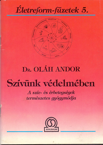 Dr. Oláh Andor: Szívünk védelmében (A szív- és érbetegségek természetes gyógymódja)