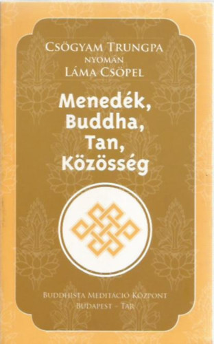 Láma Csöpel: Menedék, Buddha, Tan, Közösség