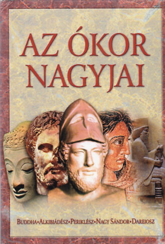 Anno Kiadó: Az ókor nagyjai: Buddha, Alkibiadész, Periklész, Nagy Sándor, Dareiosz