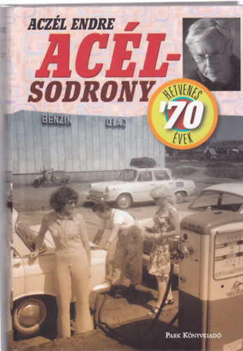 Aczél Endre: Acélsodrony '70 - Hetvenes évek
