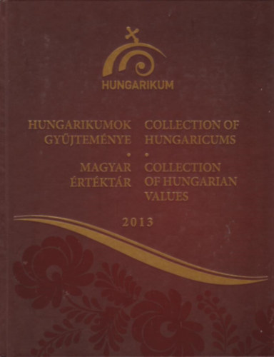 Pappné Máté Erzsébet (szer.): Hungarikumok Gyűjteménye - Magyar Értéktár 2013