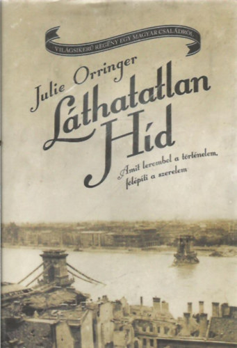 Julie Orringer: Láthatatlan híd