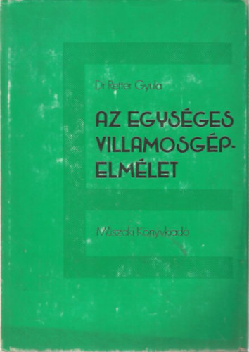 Dr. Retter Gyula: Az egységes villamosgépelmélet