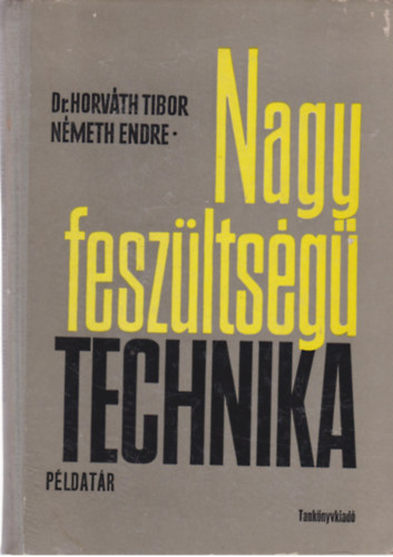 Dr. Horváth Tibor, Németh Endre: Nagy feszültségű technika példatár