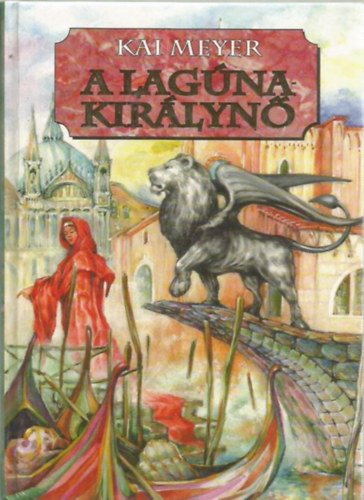 Kai Meyer: A lagúna királynő