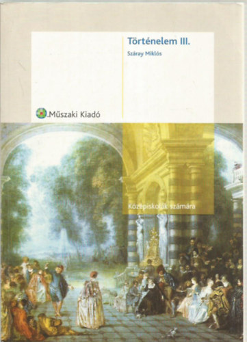 Száray Miklós: Történelem III. a középiskolák számára