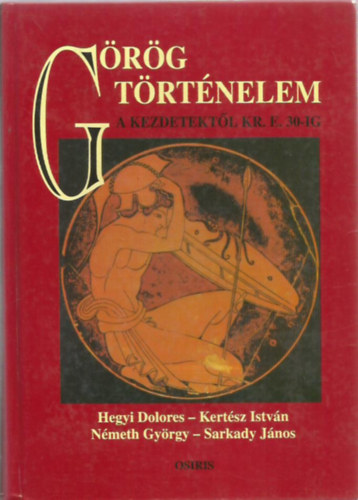 Hegyi Dolores, Kertész István, Németh György, Sarkady János: Görög történelem a kezdetektől Kr. e. 30-ig