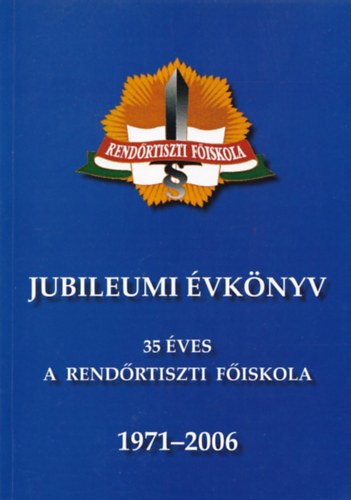 Budaházi Árpád: Jubileumi évkönyv - 35 éves a Rendőrtiszti Főiskola