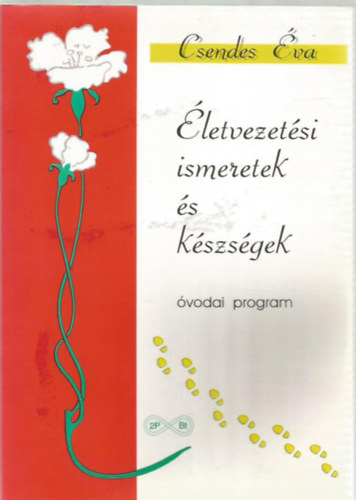 Csendes Éva: Életvezetési ismeretek és készségek - Óvodai program