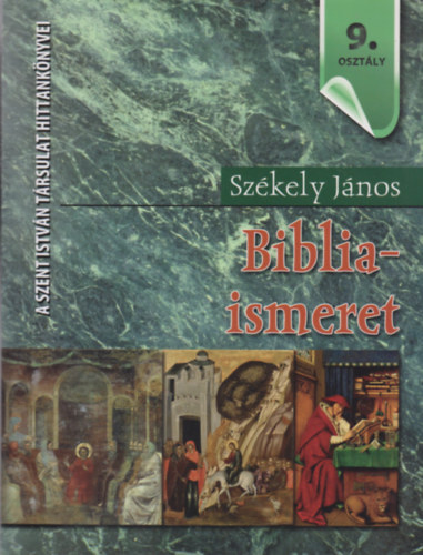 Székely János: Bibliaismeret 9. osztály - Hittankönyv a középiskolák 9. osztálya számára