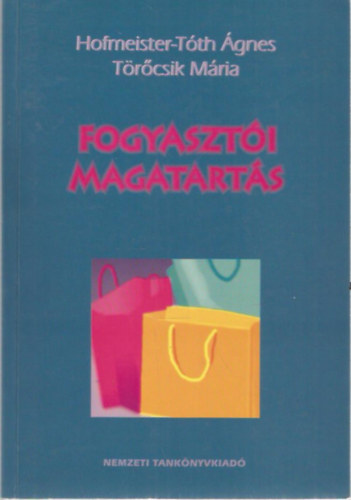 Hofmeister-Tóth Ágnes - Törőcsik Mária: Fogyasztói magatartás