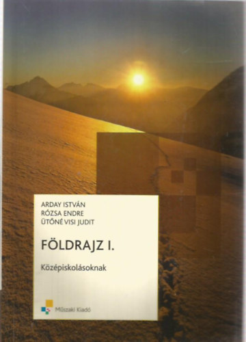 Ütőné Visi Judit, Arday István, Rózsa Endre: Földrajz I. középiskoláknak