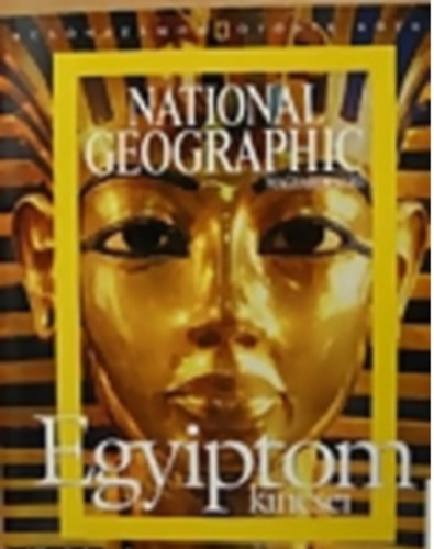 National Geographic Society: Egyiptom kincsei (National Geographic különszám 5.)