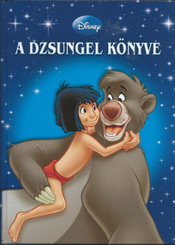 : A dzsungel Könyve ( Disney-klasszikusok 6 )