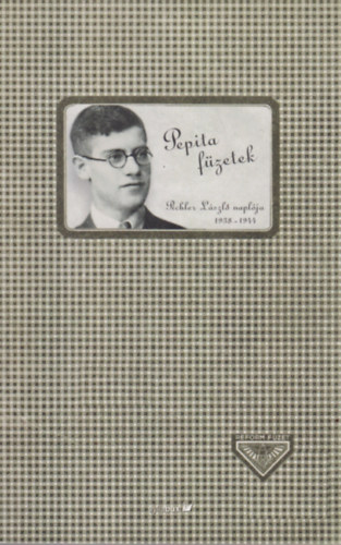 : Pepita füzetek - Pichler László naplója 1938-1944