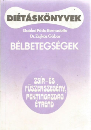 Gaálné Póda B.-Zajkás G.: Bélbetegségek (Diétáskönyvek)