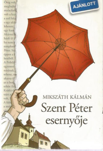 Mikszáth Kálmán: Szent Péter esernyője