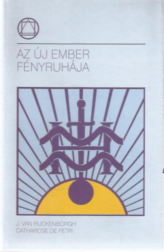 J. Van Rijckenborgh - Catharose de Petri: Az új ember fényruhája