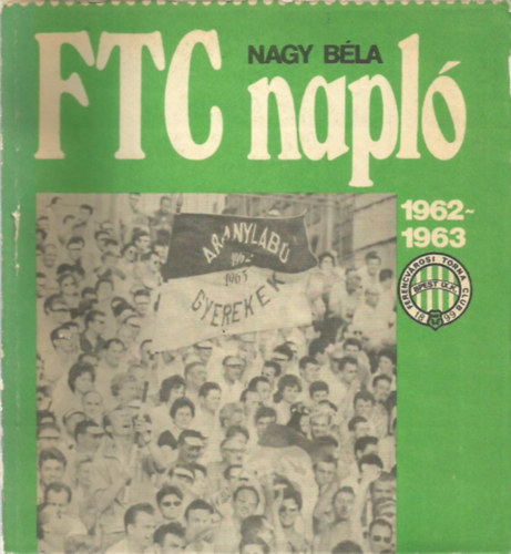 Nagy Béla: FTC napló 1962-1963