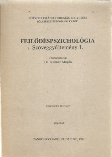 Dr. Kalmár Magda: Fejlődéspszichológia szöveggyűjtemény I.