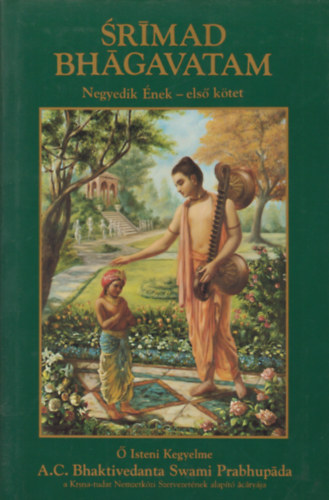 A. C. Bhaktivedanta Swami Prabhupáda: Srimad Bhagavatam - Negyedik ének, első kötet