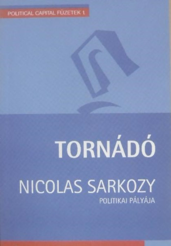 : Tornádó - Nicolas Sarkozy politikai pályája