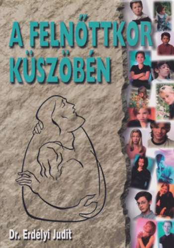Dr. Erdélyi Judit: A felnőttkor küszöbén