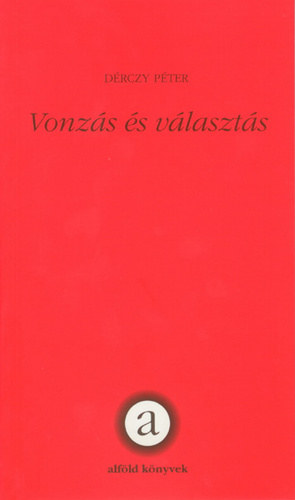 Dérczy Péter: Vonzás és választás