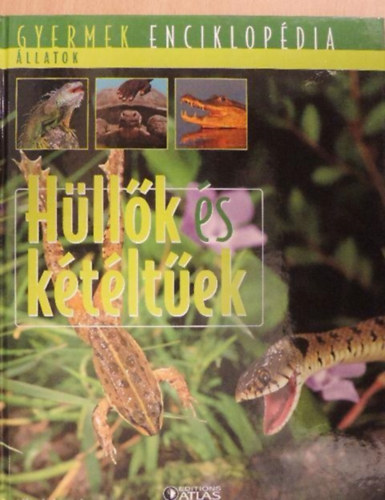 : Hüllők és kétéltűek (Gyermek Enciklopédia)