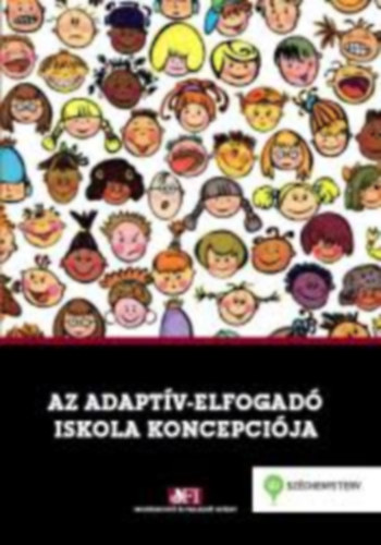 Rapos Nóra, Gaskó Krisztina, Kálmán Orsolya, Mészáros György: Az adaptív-elfogadó iskola koncepciója