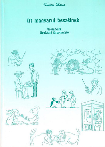 Kovácsi Mária: Itt magyarul beszélnek - Függelék (Szójegyzék - Nyelvtani tárgymutató)