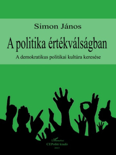 Simon János: A politika értékválságban - A demokratikus politikai kultúra keresése