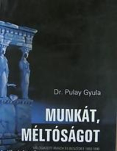 Pulay Gyula: Munkát, méltóságot