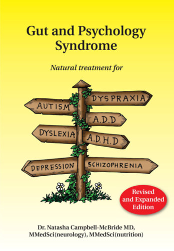 Dr. Natasha Campbell - McBride MD: Gut and Psychology Syndrome: Natural Treatment for Autism, Dyspraxia, A.D.D., Dyslexia, A.D.H.D., Depression, Schizophrenia