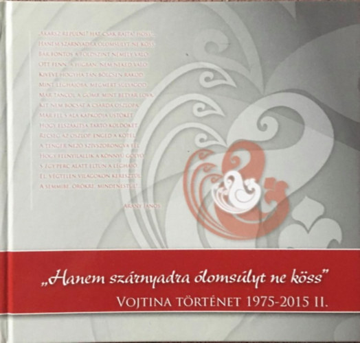 Láposi Terka, Sinka Judit, Tóth Dénes: "Hanem szárnyadra ólomsúlyt ne köss" - Vojtina történet 1975-2015 II. kötet Vojtina bábszínház Debrecen - számozott 