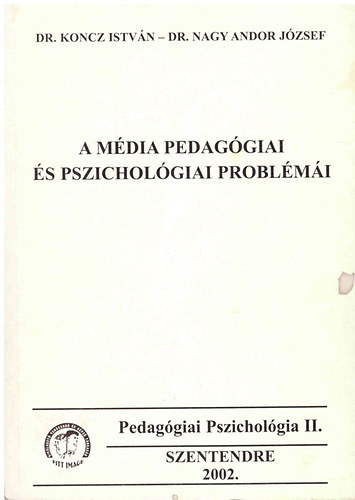 Koncz István; Dr. Nagy Andor József: A média pedagógiai és pszichológiai problémái