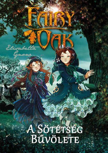 Elisabetta Gnone: Fairy Oak 2. - A sötétség bűvölete